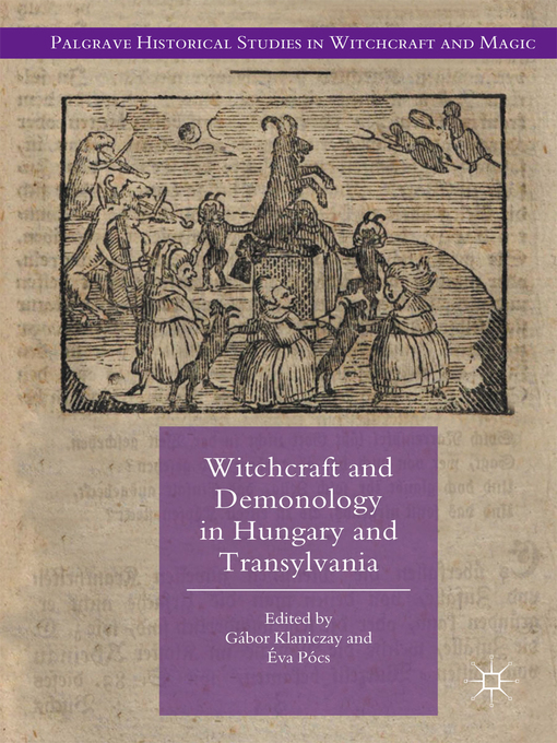 Title details for Witchcraft and Demonology in Hungary and Transylvania by Gábor Klaniczay - Wait list